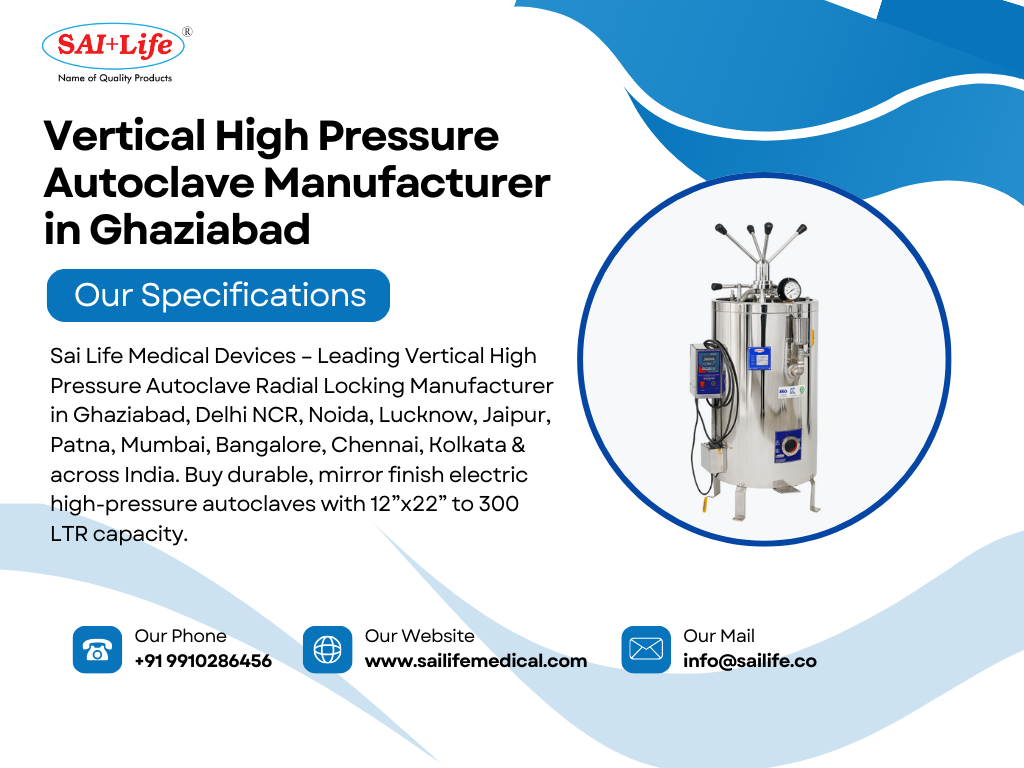 Vertical High Pressure Autoclave Manufacturer, Radial Locking Autoclave Supplier, Electric High Pressure Autoclave in India, Vertical Autoclave Ghaziabad, Autoclave Manufacturer Delhi NCR, Buy High Pressure Autoclave Mumbai, Large Capacity Vertical Autoclave Bangalore, Mirror Finish High Pressure Autoclave Chennai, Autoclave Supplier Kolkata, Autoclave Distributor Pune, Autoclave Dealer Lucknow, Hospital Autoclave Manufacturer Jaipur, Sai Life Medical Devices Autoclave